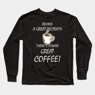 Great Coffee Long Sleeve T-Shirt